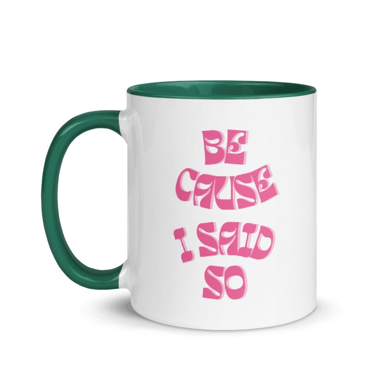 Because I Said So Coffee Mug