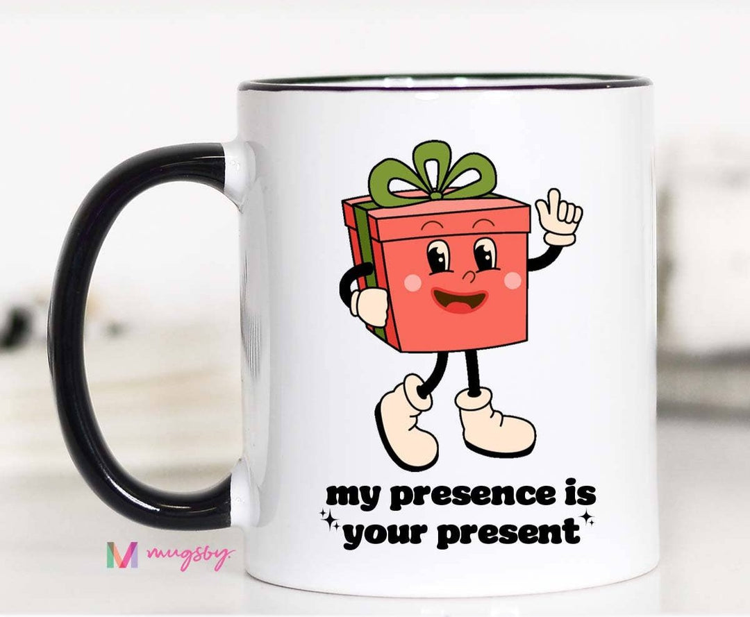 My Presence Is Your Present Mug