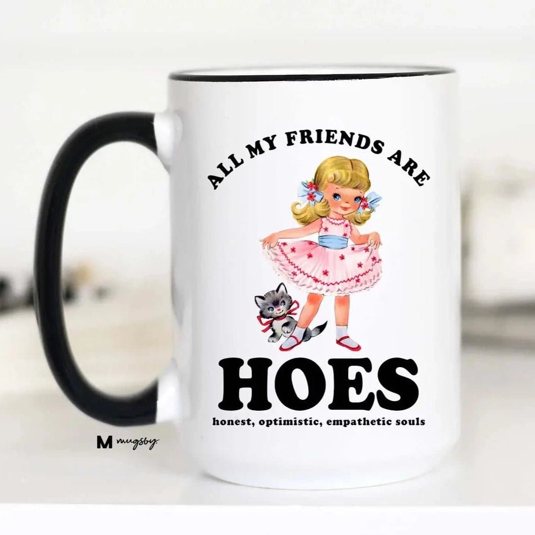 All My Friends Are Hoes Mug