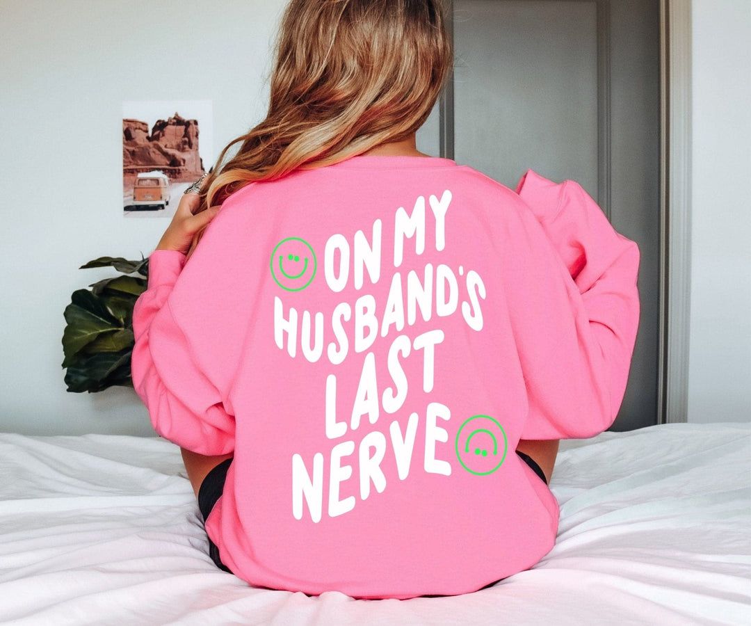 On My Husband's Last Nerve Sweatshirt - Neon Pink