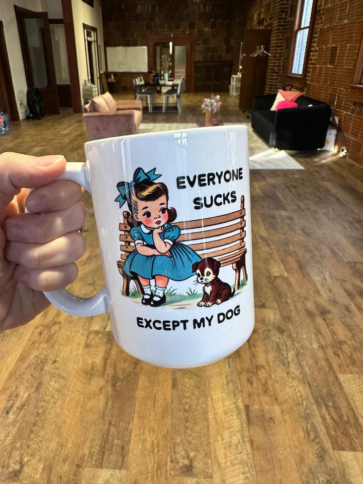 Everyone Sucks Except My Dog Mug