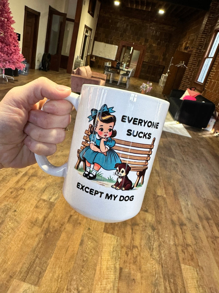 Everyone Sucks Except My Dog Mug