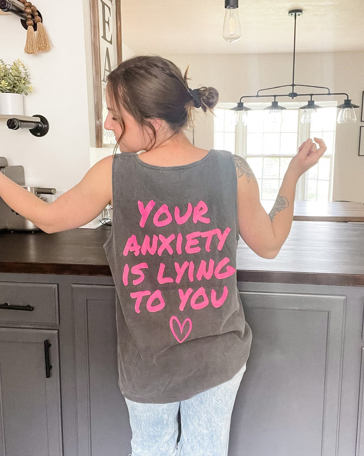 Your Anxiety Is Lying To You Tank Top - Pepper