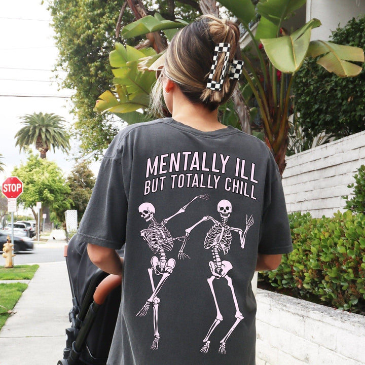 Mentally Ill But Totally Chill Tee