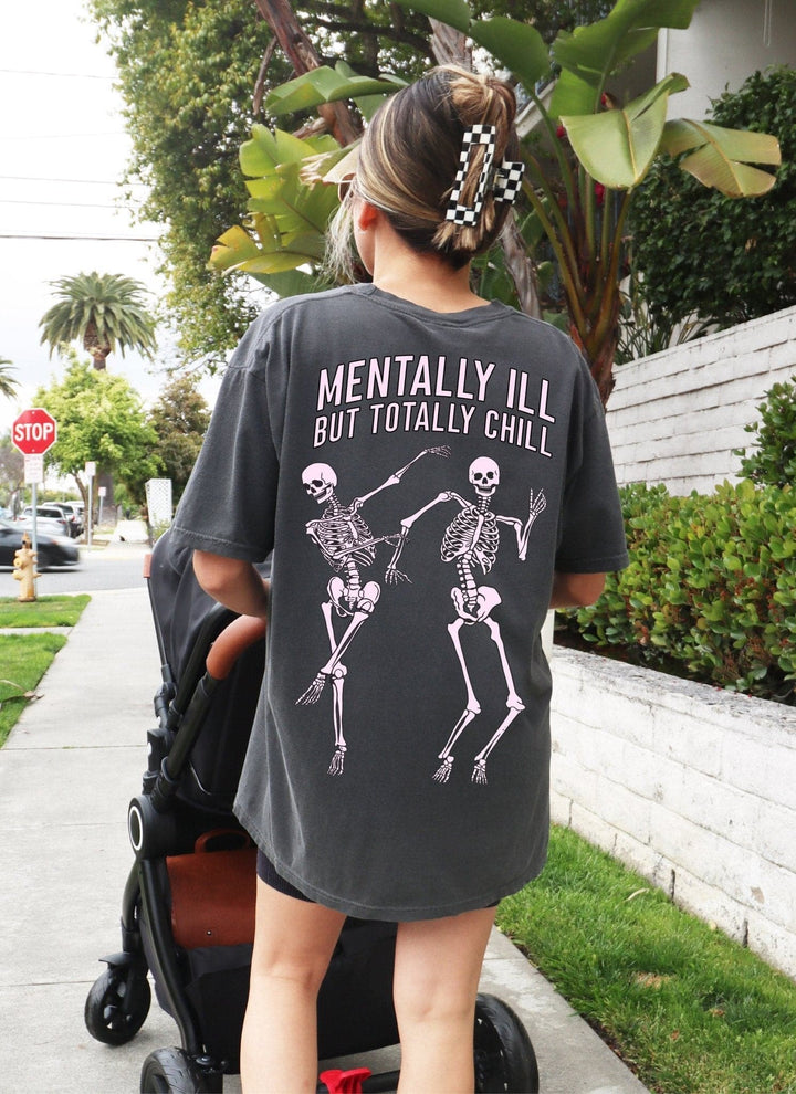 Mentally Ill But Totally Chill Tee - Pepper