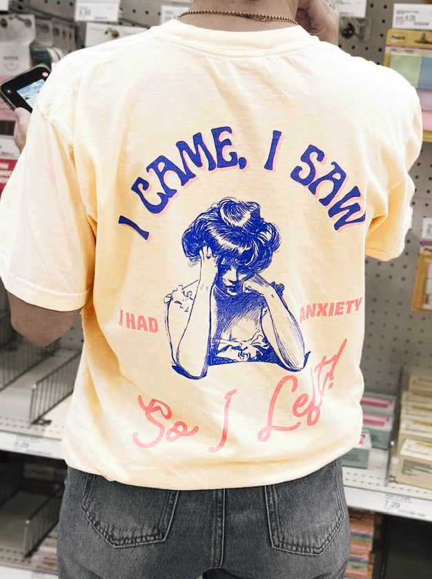 I Came I Saw I Had Anxiety Ivory Tee