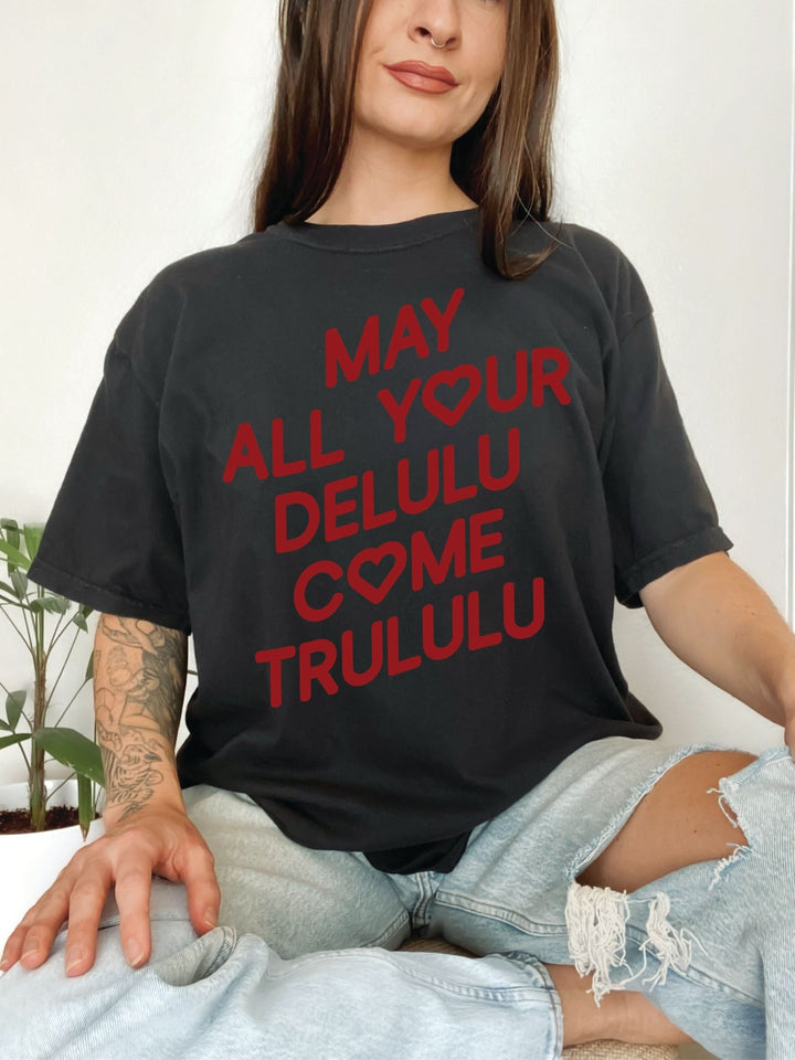 May All Your Delulu Come Trululu Tee - Black