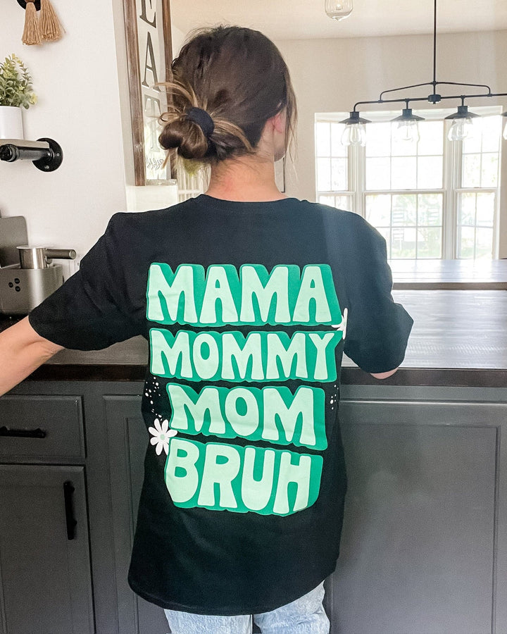 Mama, Mommy, Mom, BRUH Tee - Black