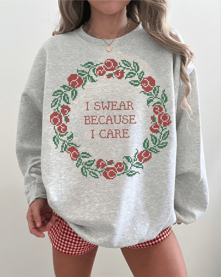 I Swear Because I Care Sweatshirt