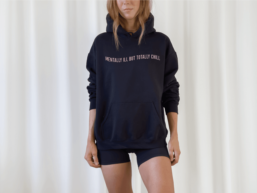 Mentally Ill Totally Chill Hoodie