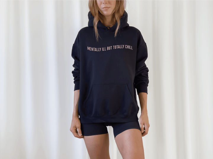 Mentally Ill Totally Chill Hoodie