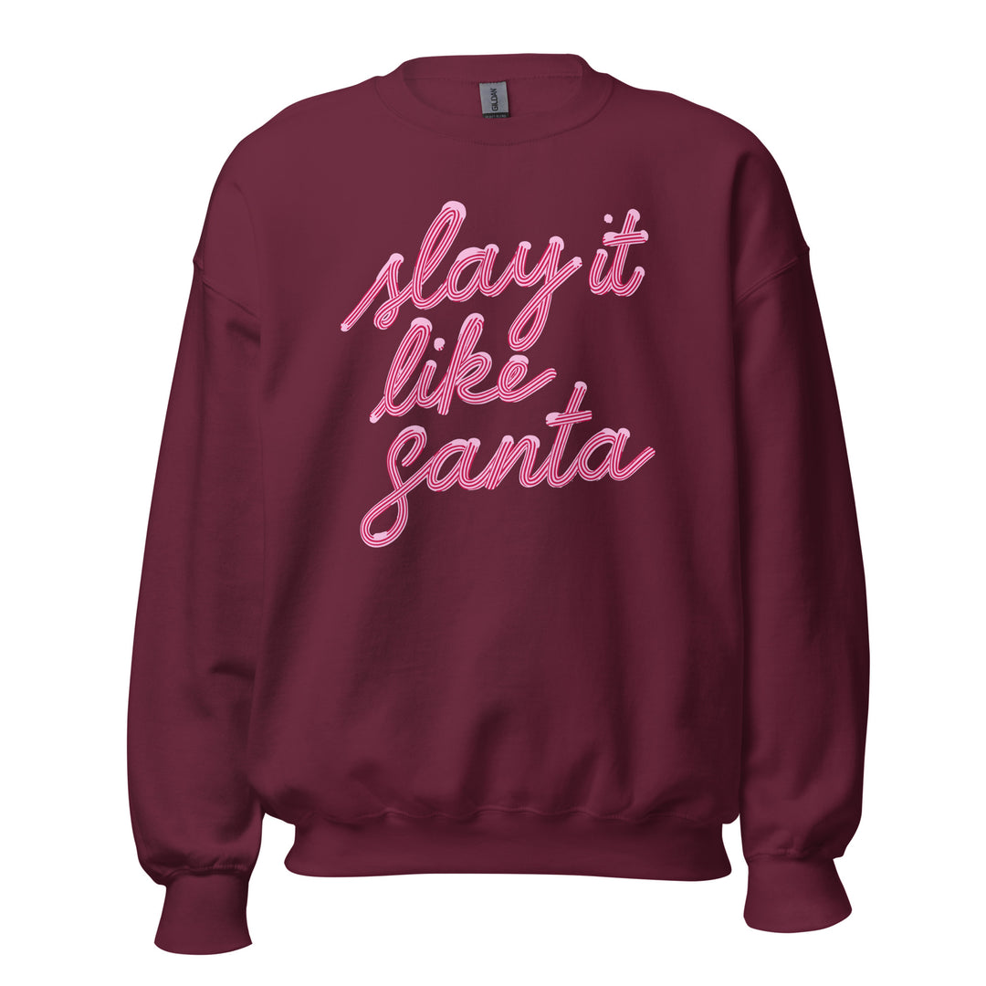 Slay it like Santa Maroon Sweatshirt