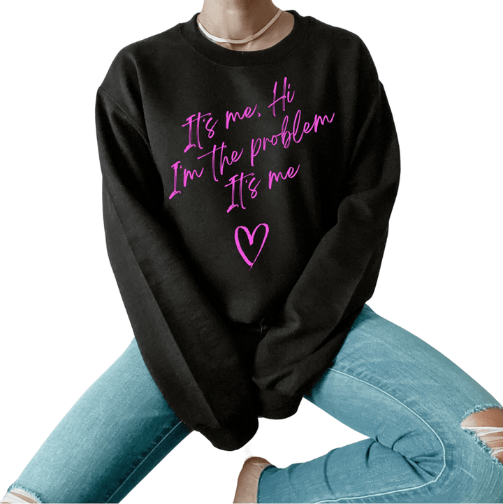 I'm The Problem Sweatshirt