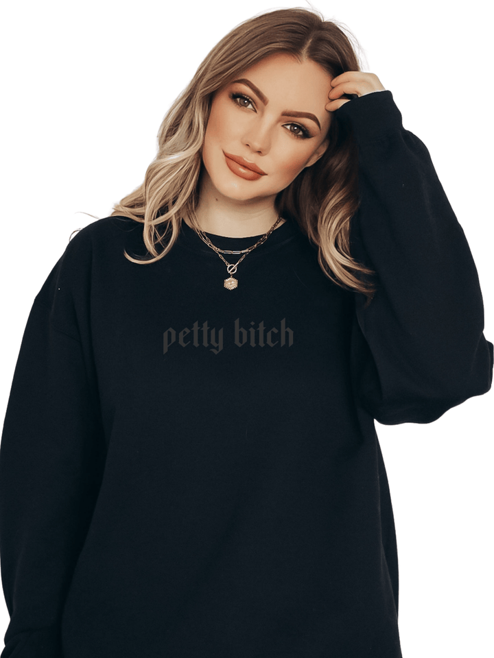 Petty Bitch Tonal Sweatshirt