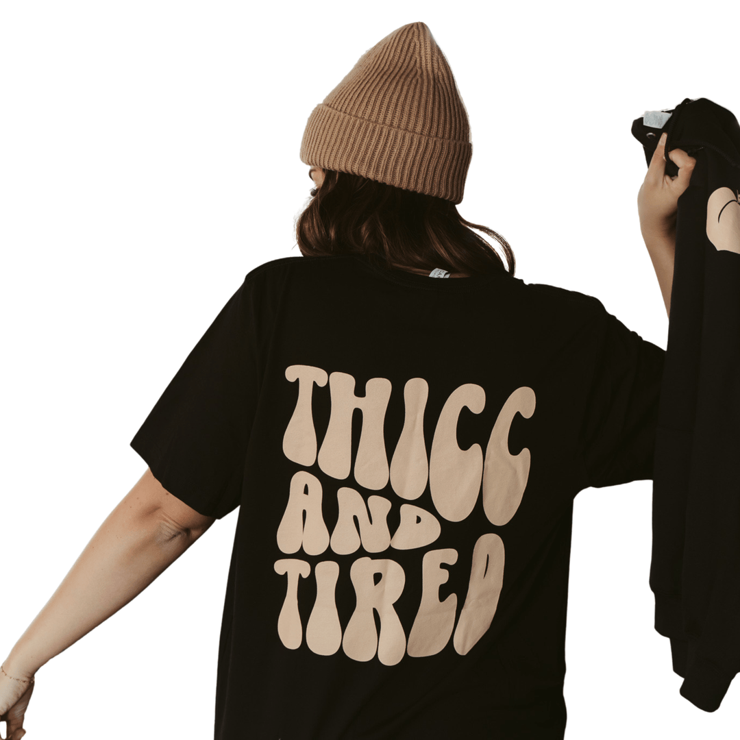 Thicc and Tired Tee