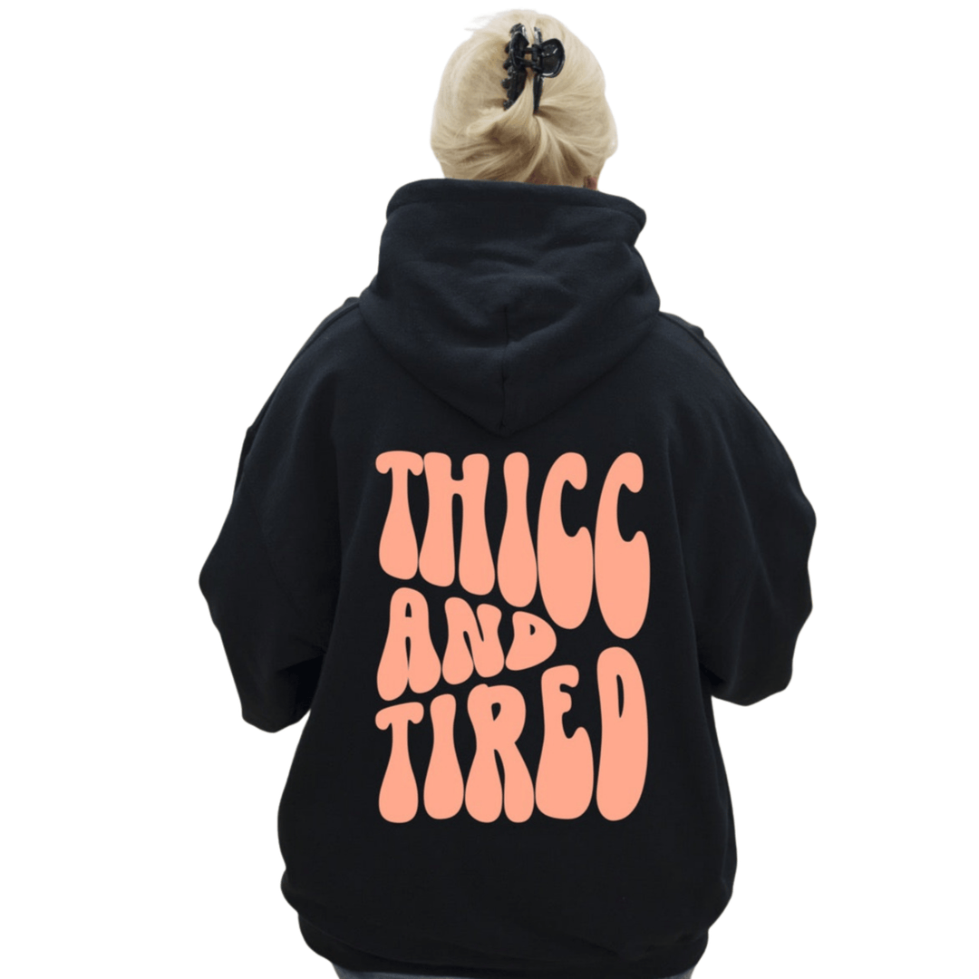 Thicc and Tired Hoodie