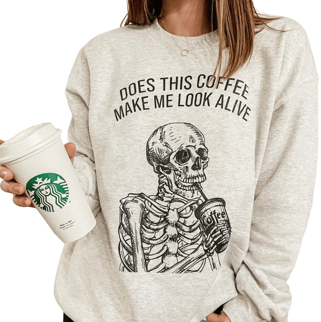 Does This Coffee Make Me Look Alive Sweatshirt
