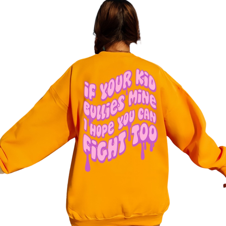 If Your Kid Bullies Mine Sweatshirt - Gold