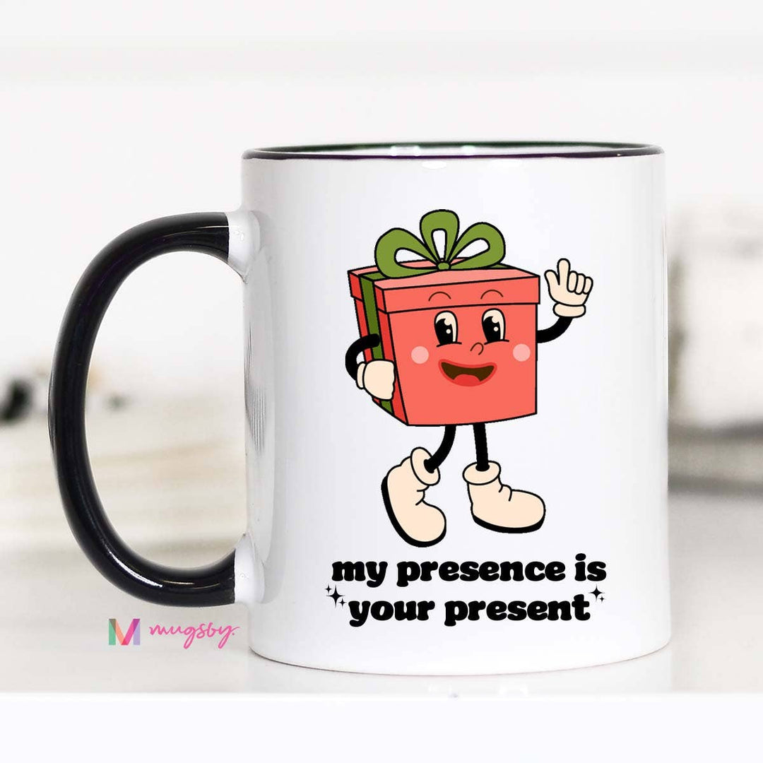 My Presence Is Your Present Mug