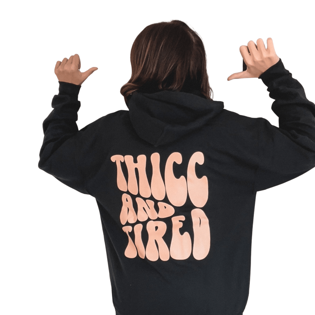 Thicc and Tired Hoodie