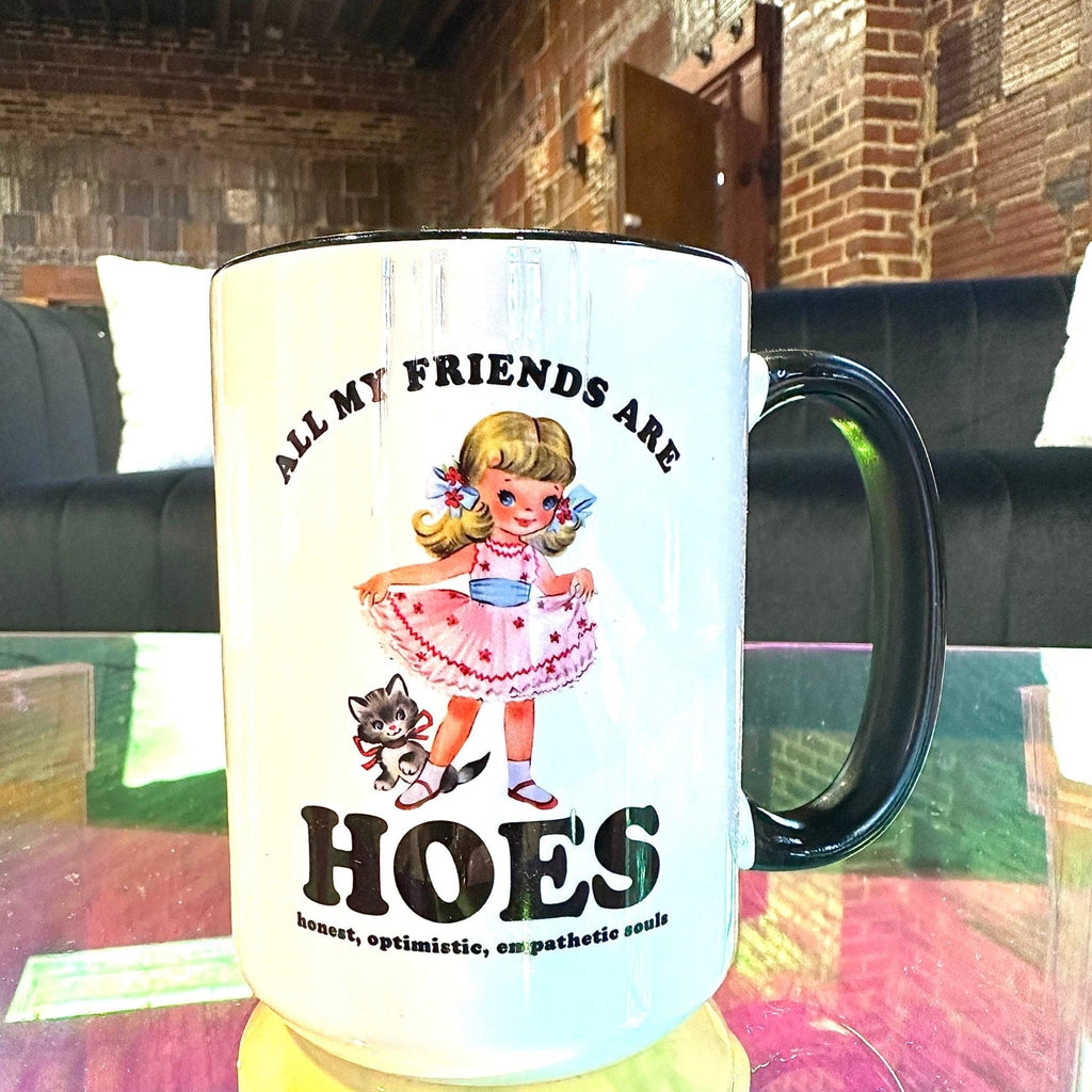 All My Friends Are Hoes Mug – Sweetees
