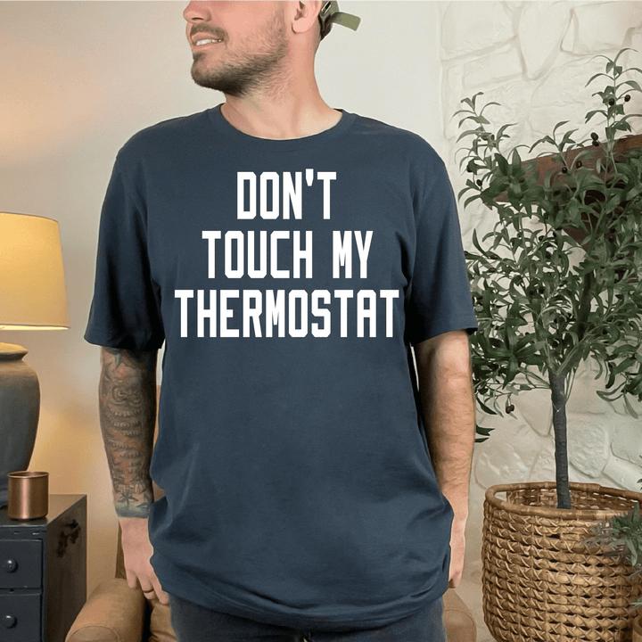 Don't Touch My Thermostat Tee