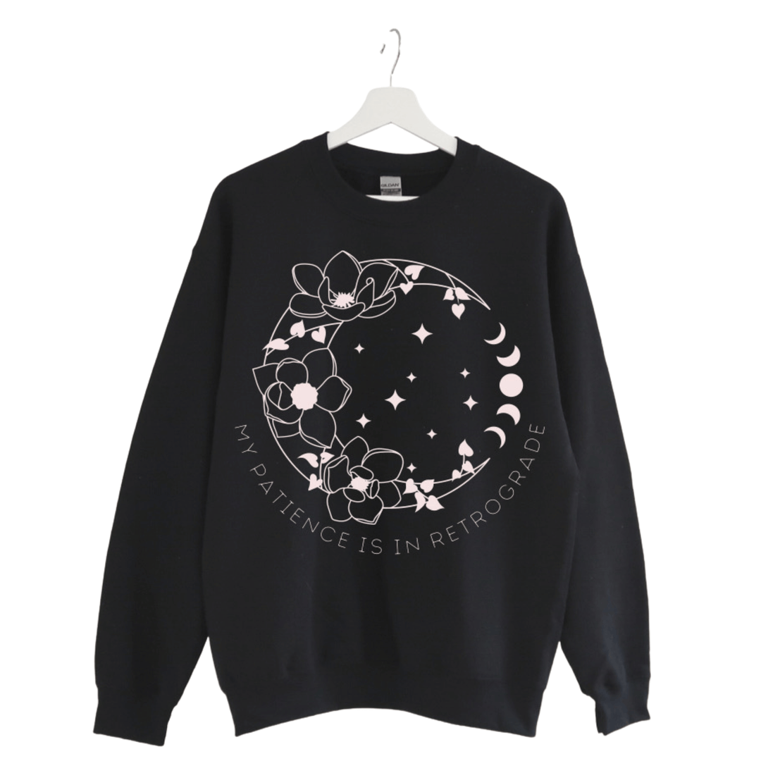 My Patience Is In Retrograde Sweatshirt