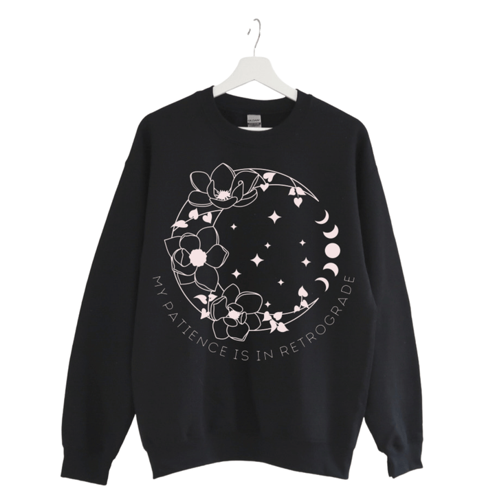My Patience Is In Retrograde Sweatshirt