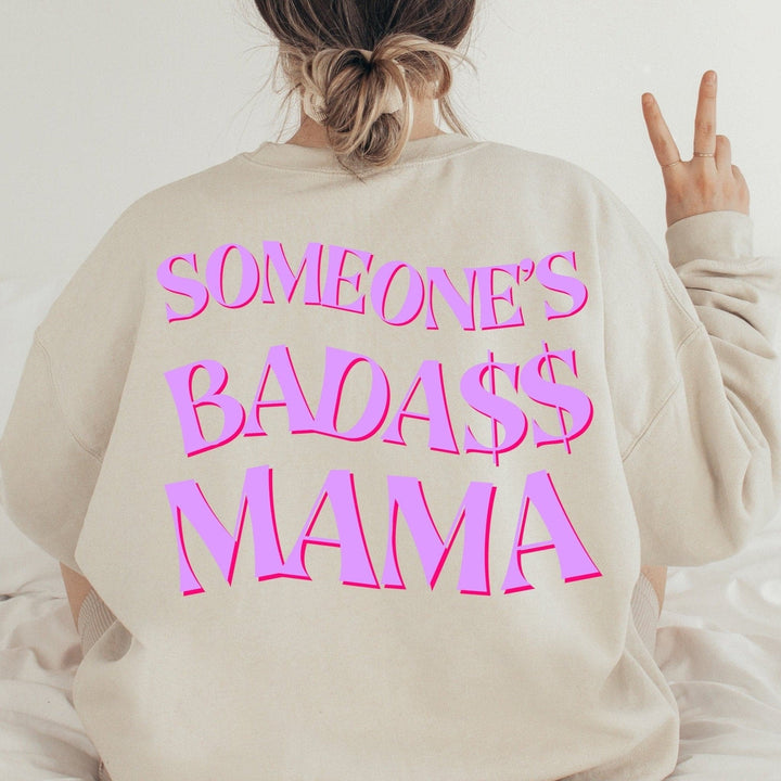 Someone’s Bada$$ Mama Sweatshirt - Sand