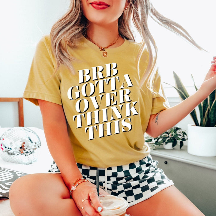 BRB Gotta Overthink This Tee - Mustard