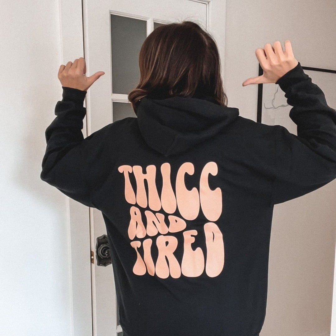 Thicc and Tired Hoodie