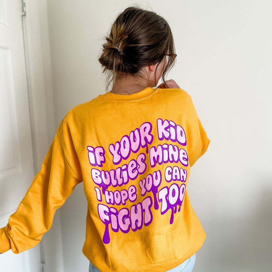 If Your Kid Bullies Mine Sweatshirt - Gold