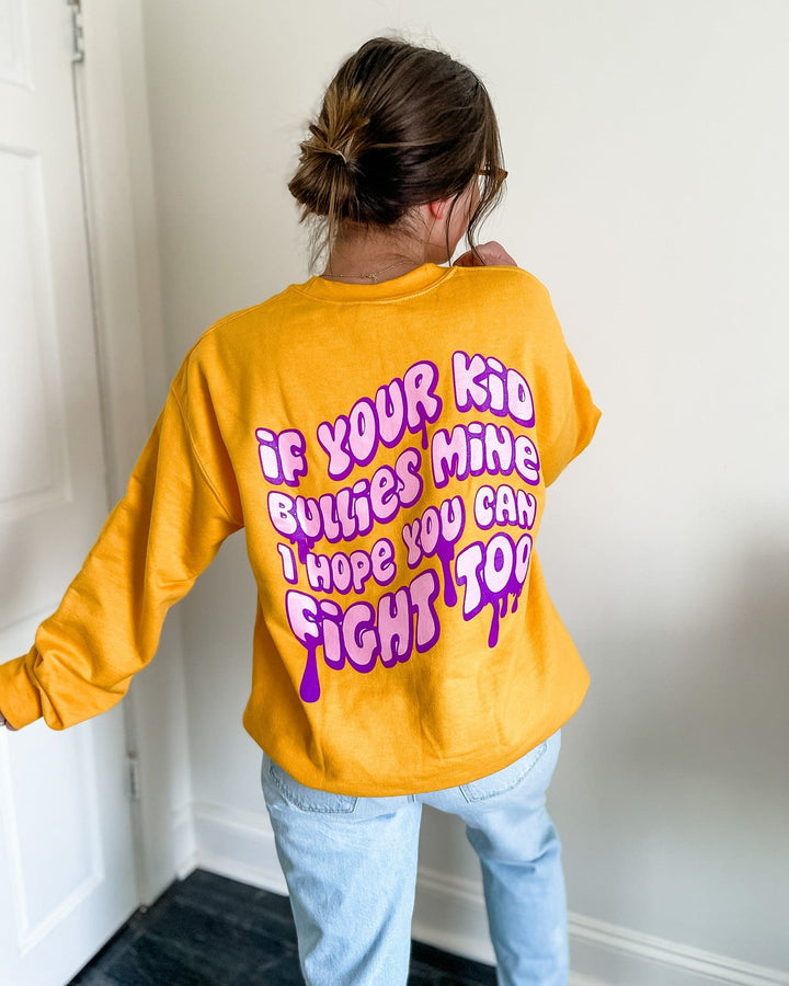 If Your Kid Bullies Mine Sweatshirt - Gold