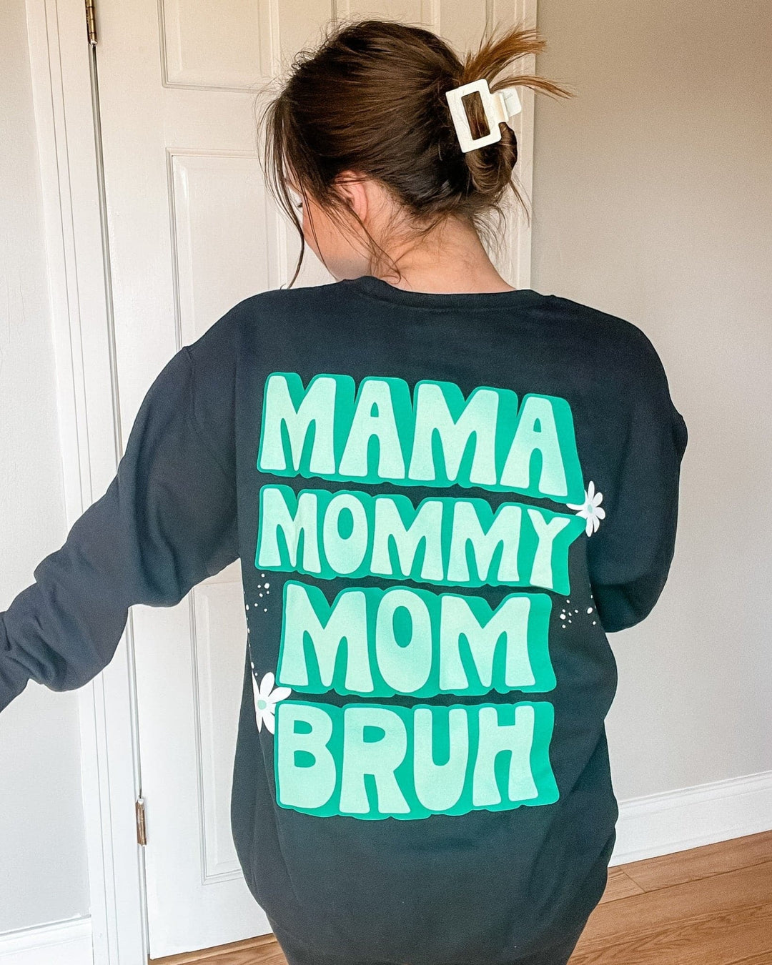 Mama, Mommy, Mom, BRUH Sweatshirt