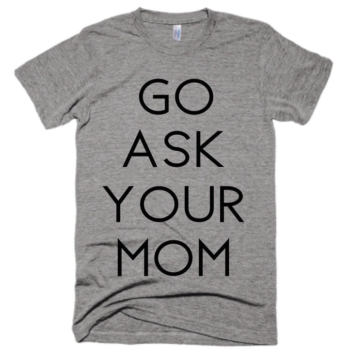 GO ASK YOUR MOM Tee