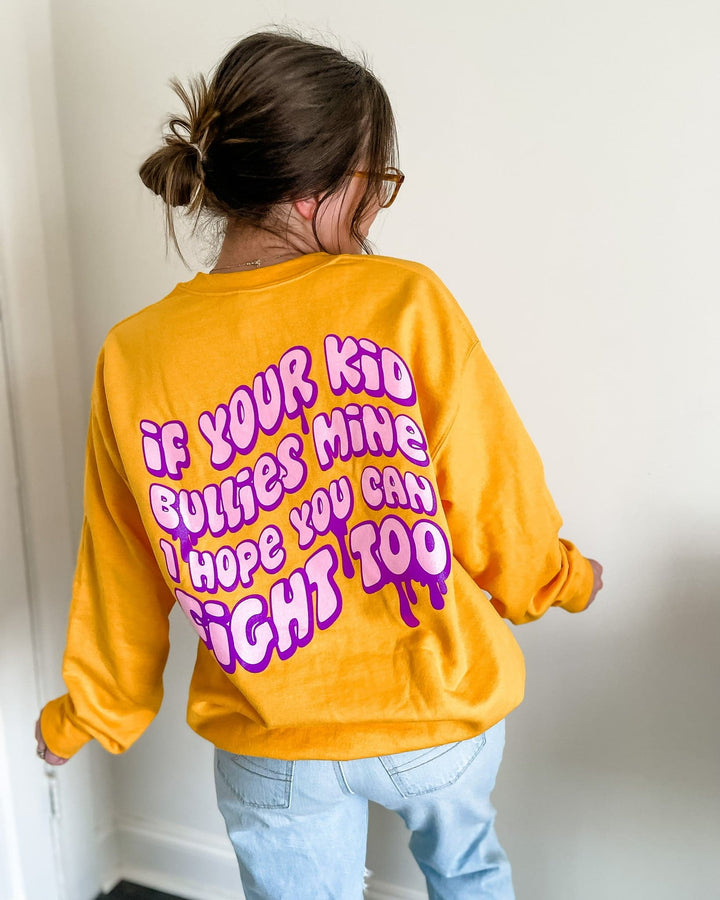 If Your Kid Bullies Mine Sweatshirt - Gold