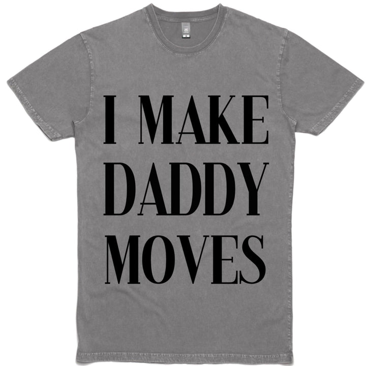 I Make Daddy Moves Tee