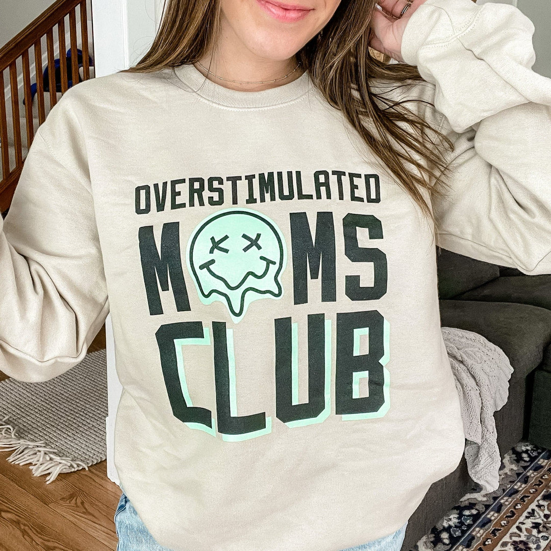 Overstimulated Moms Club Sweatshirt – Sweetees