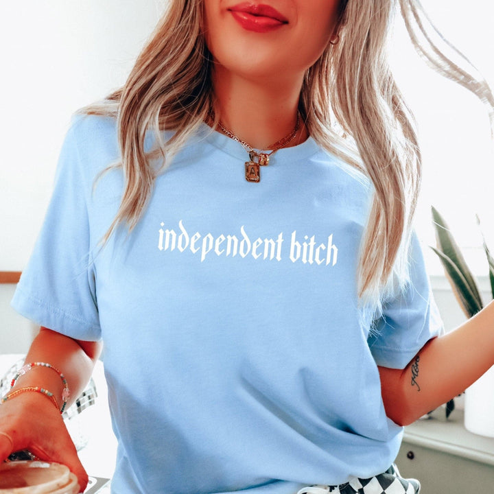 Independent Bitch Tee