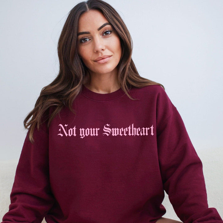 Not Your Sweetheart Sweatshirt - Burgundy