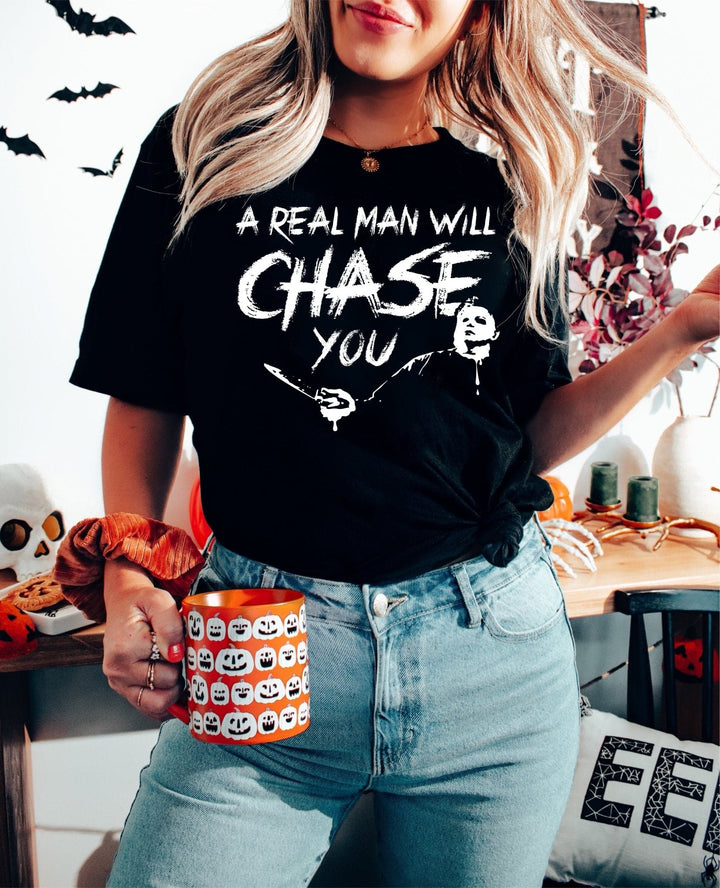 A Real Man Will Chase You Tee